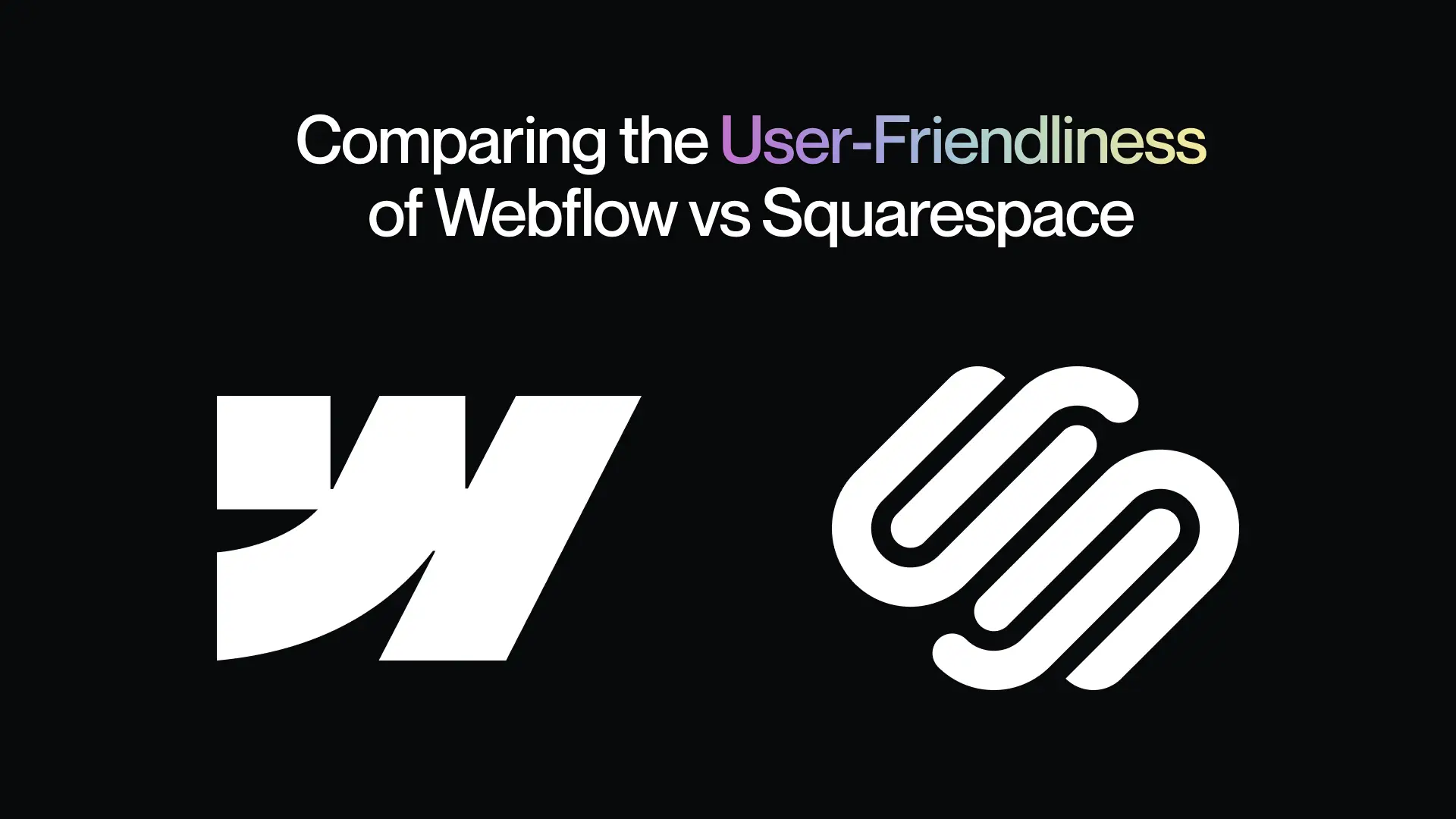 Comparing the User-Friendliness of Webflow vs Squarespace