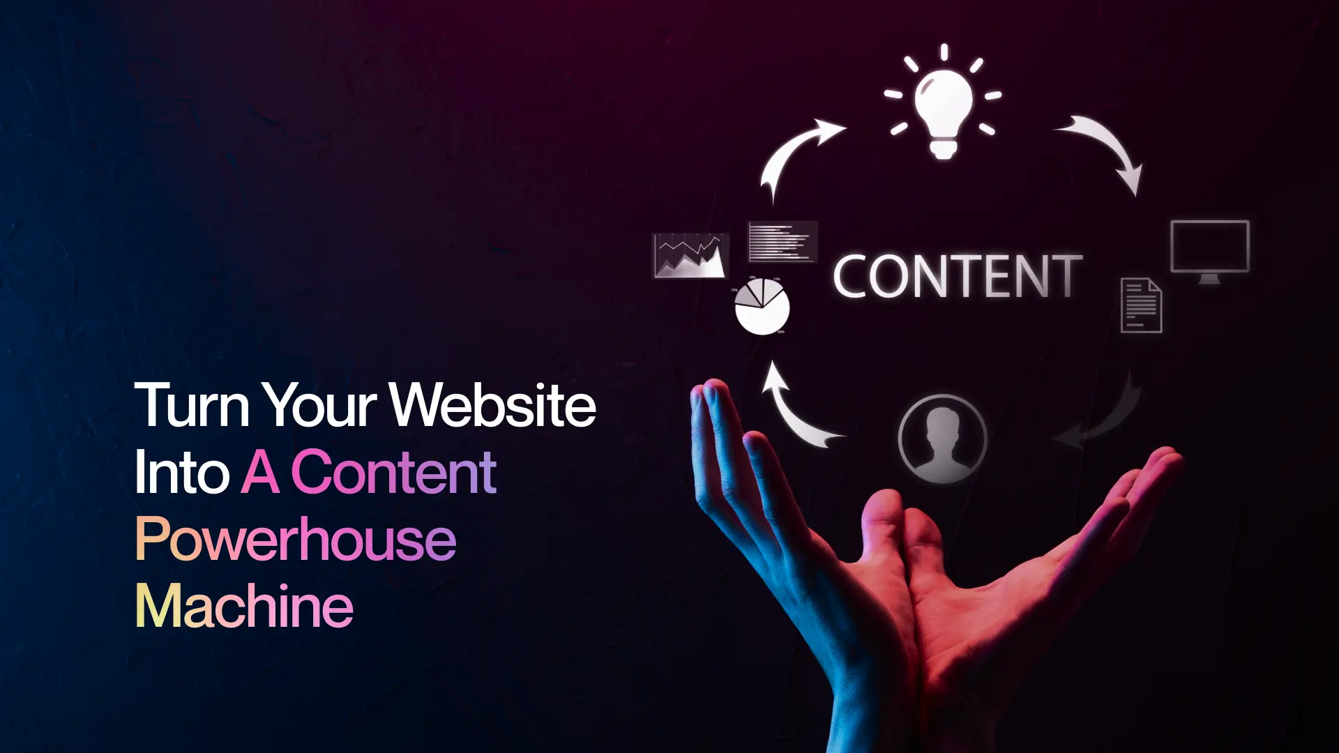 Turn your Website into a Content Powerhouse Machine