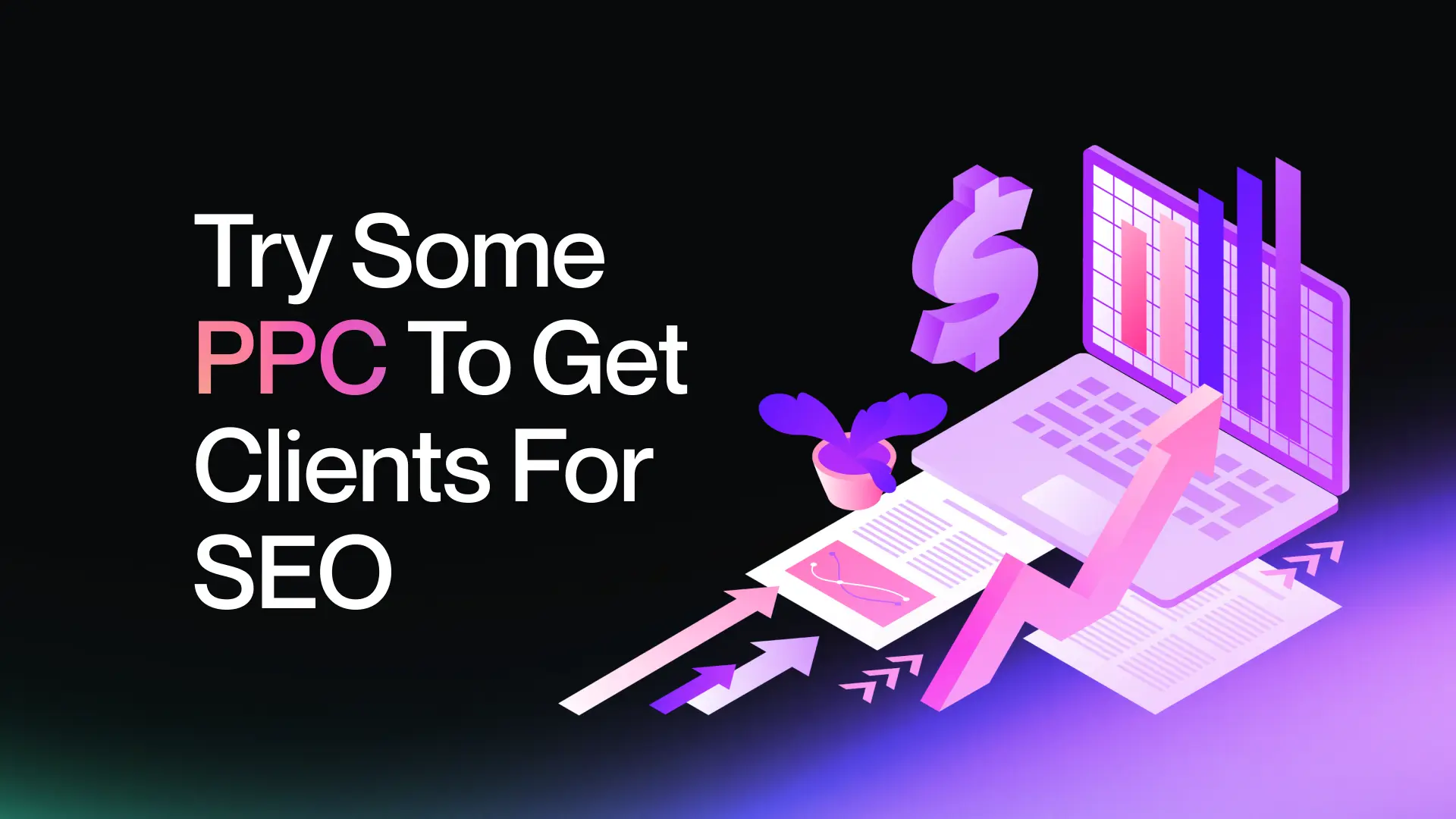 ‍Try Some PPC To Get Clients For SEO