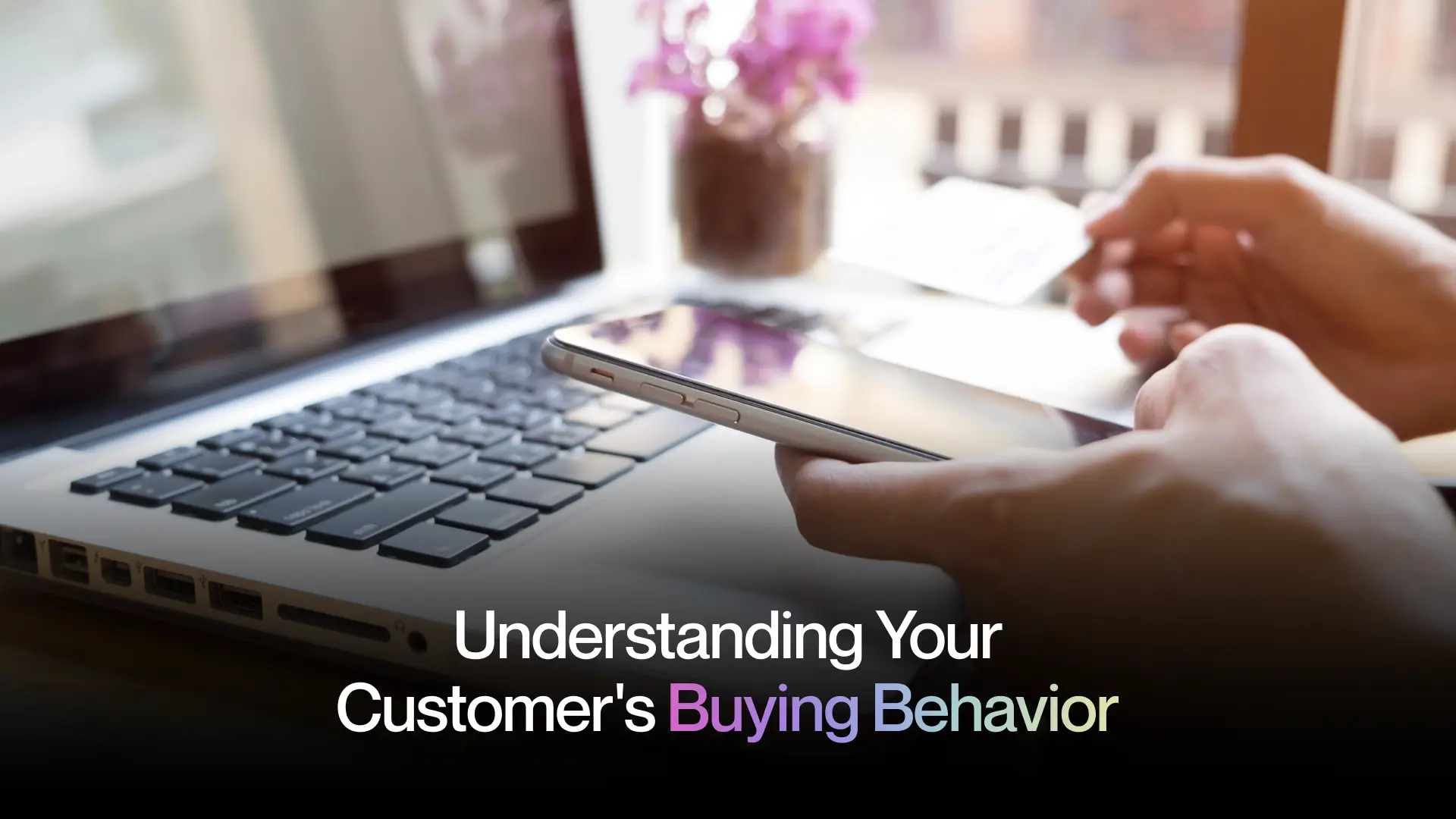 Understanding Your Customer's Buying Behavior