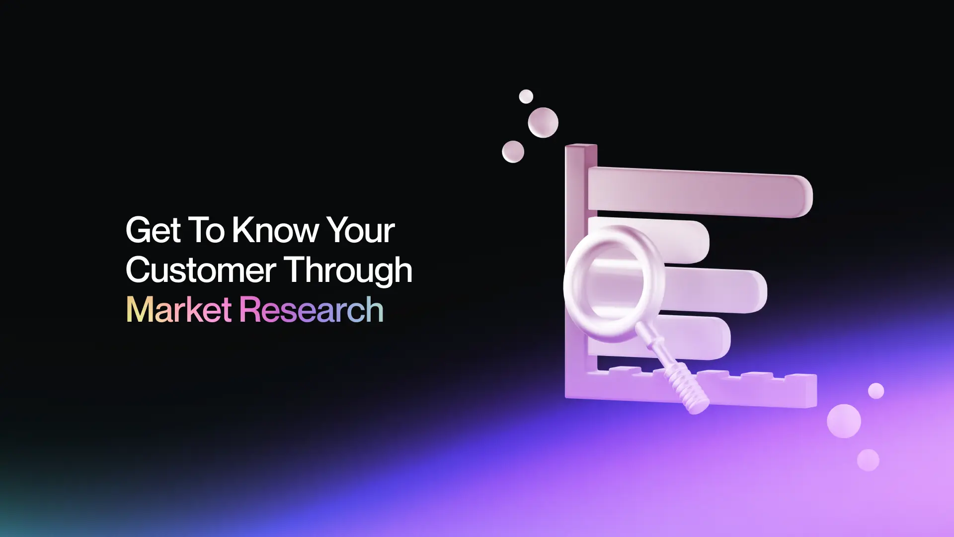 Get To Know Your Customer Through Market Research