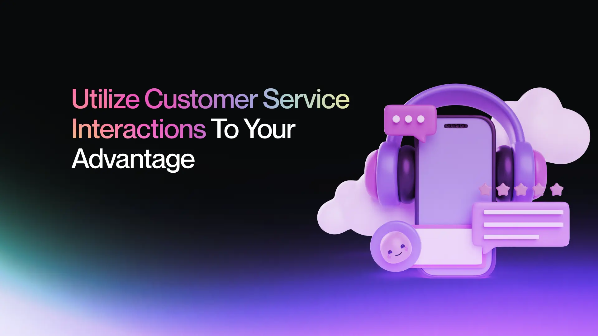 Utilize Customer Service Interactions To Your Advantage