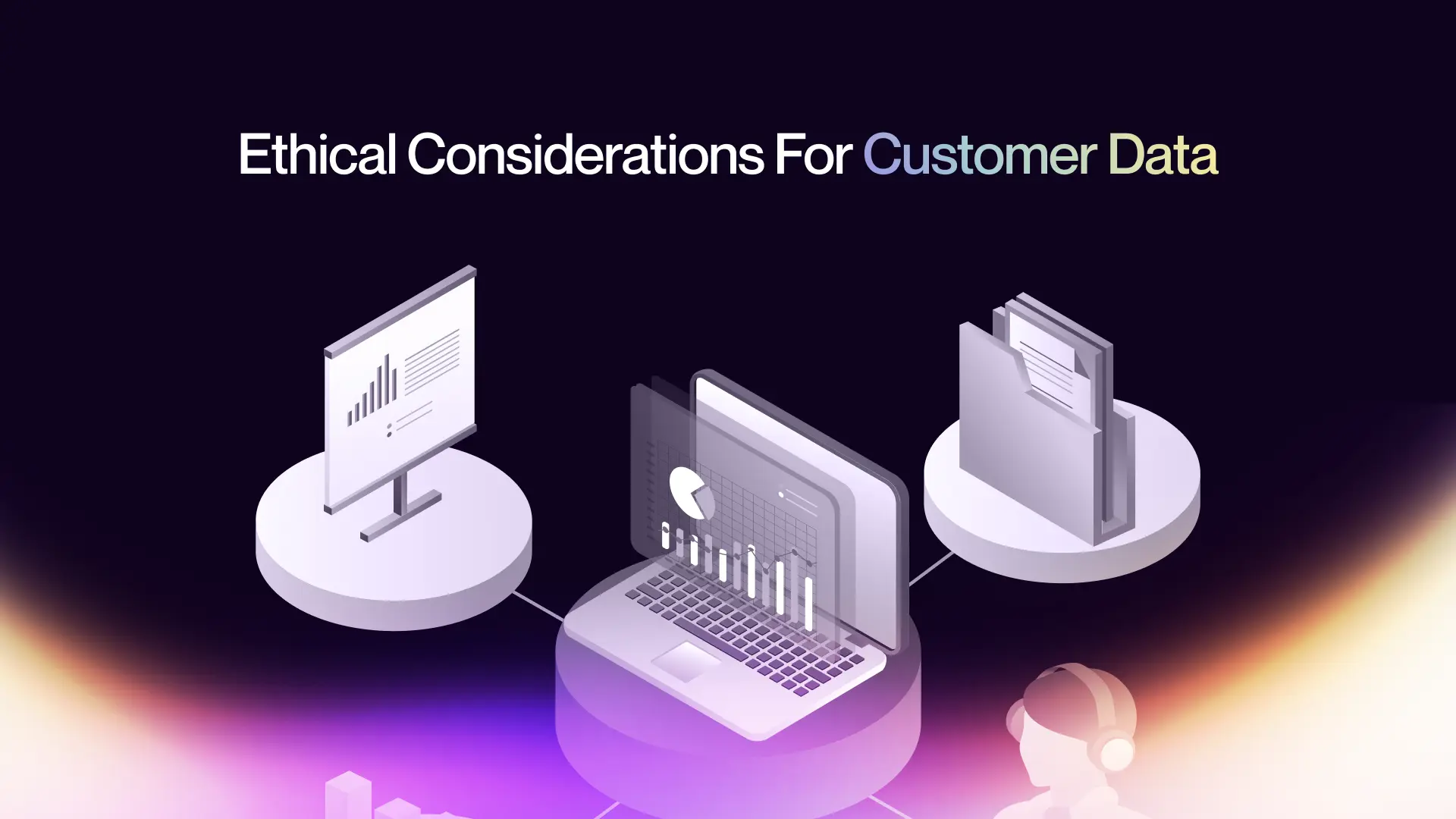 Ethical Considerations for Customer Data