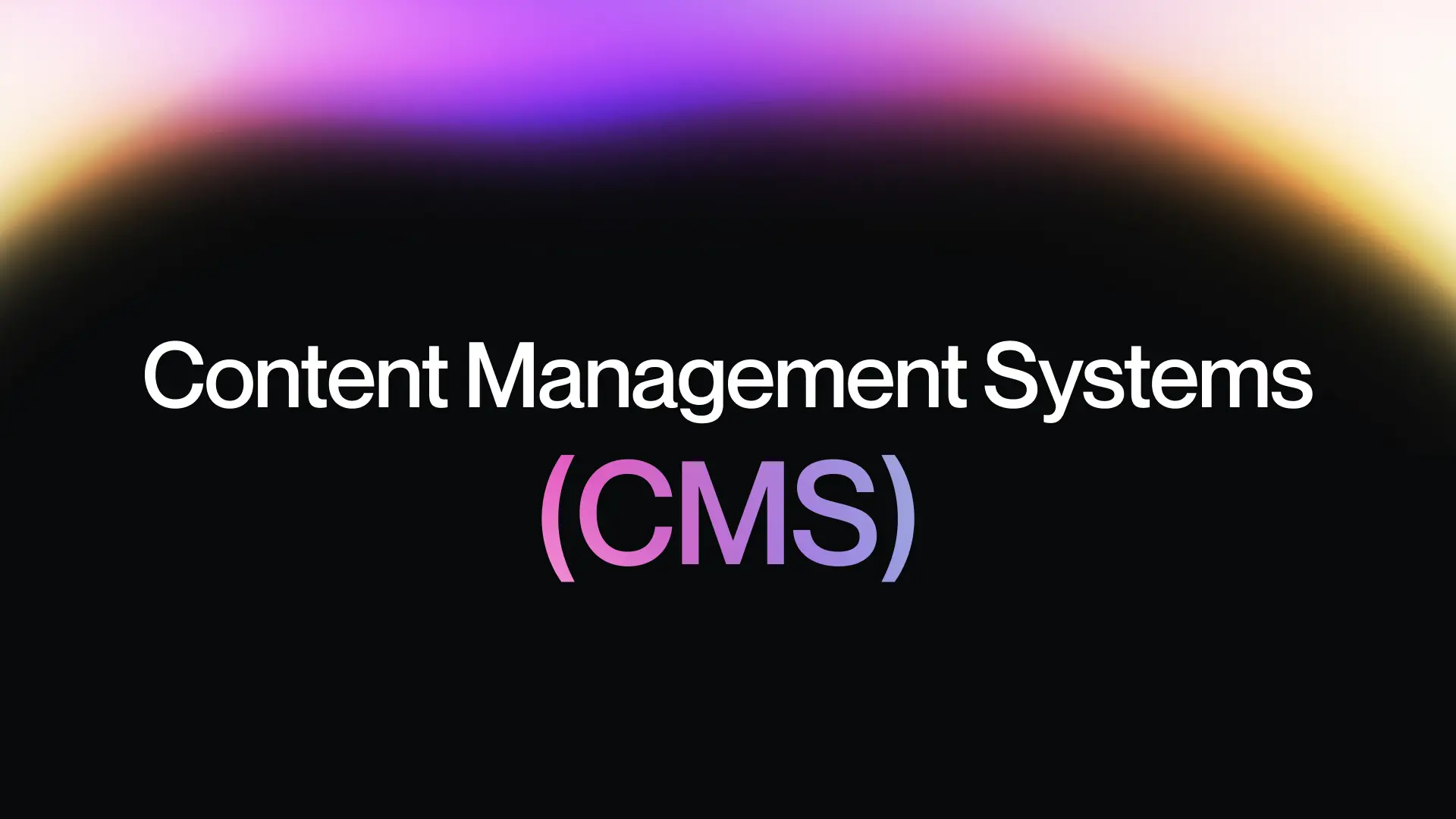 Content Management Systems (CMS)