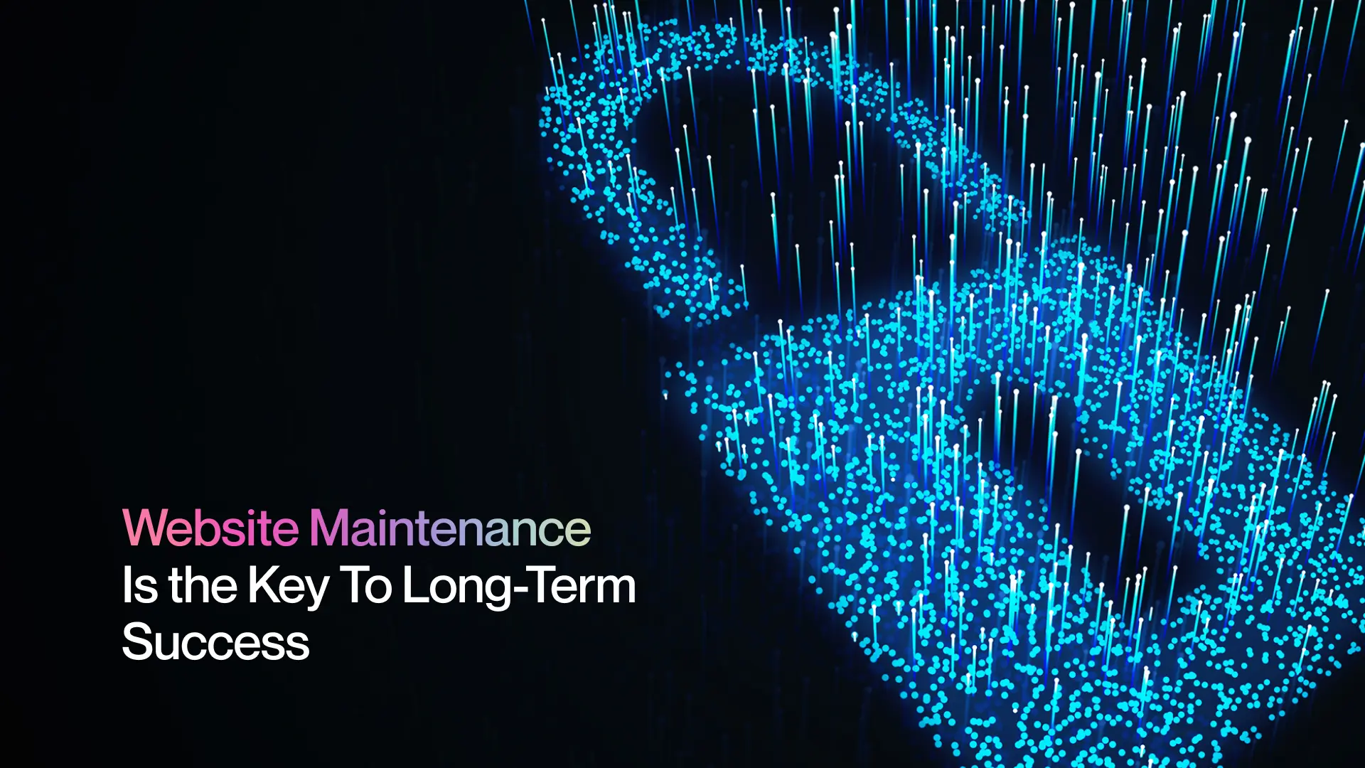 Website Maintenance Is the Key To Long-Term Success