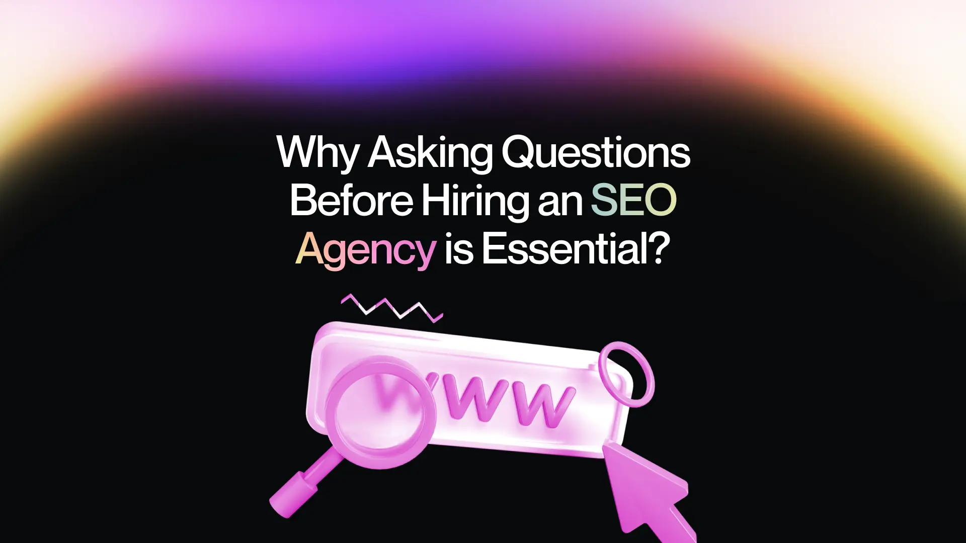 Why Asking Questions Before Hiring an SEO Company is Essential