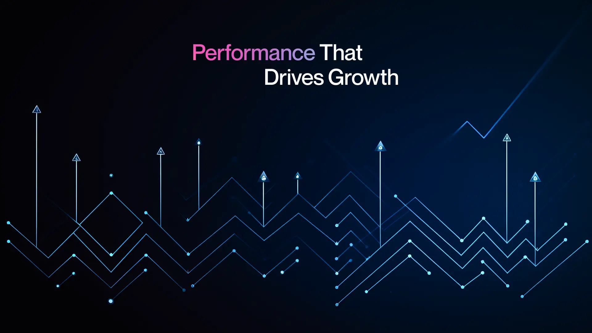 Performance That Drives Growth