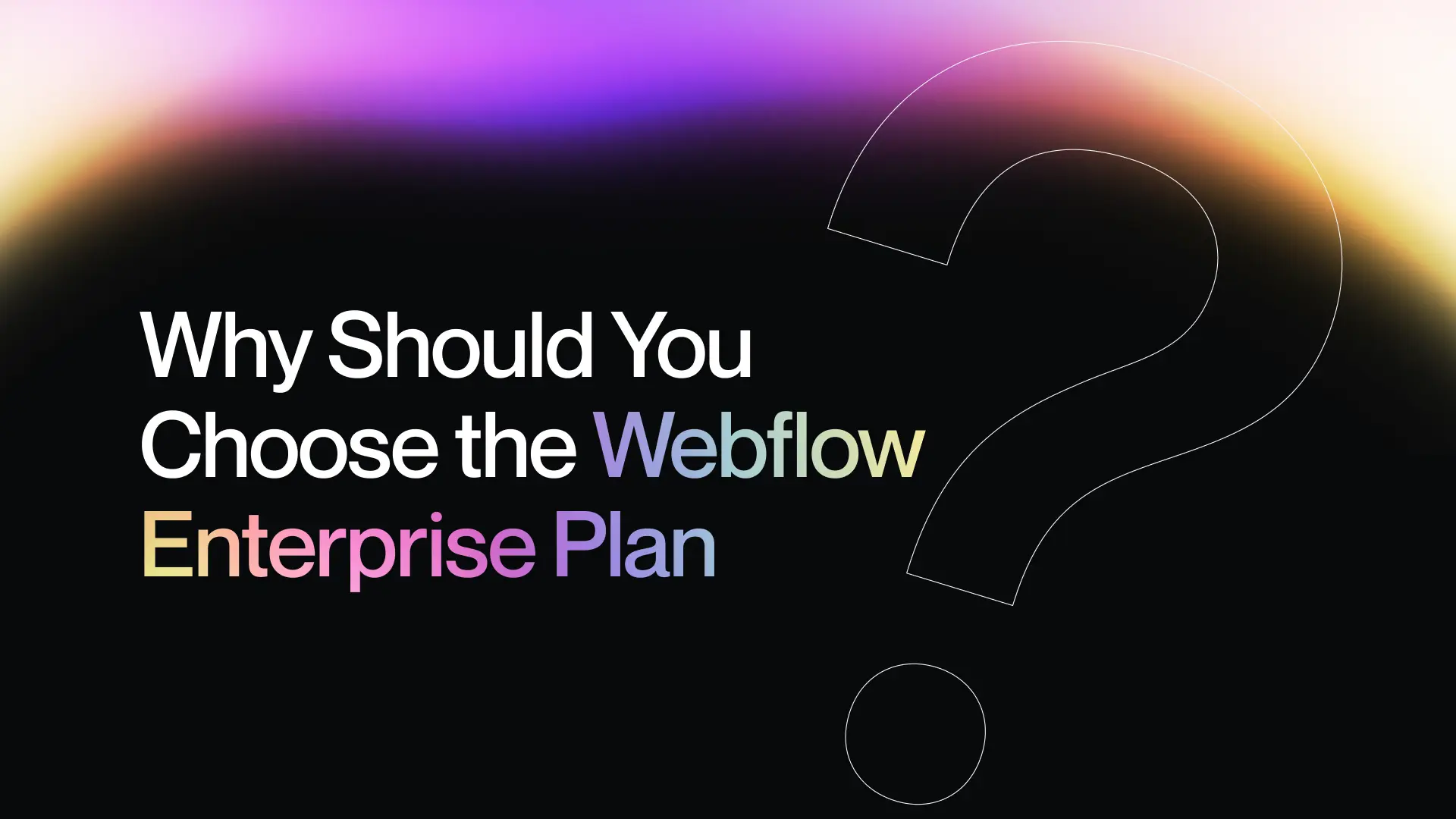 Why Should You Choose the Webflow Enterprise Plan?