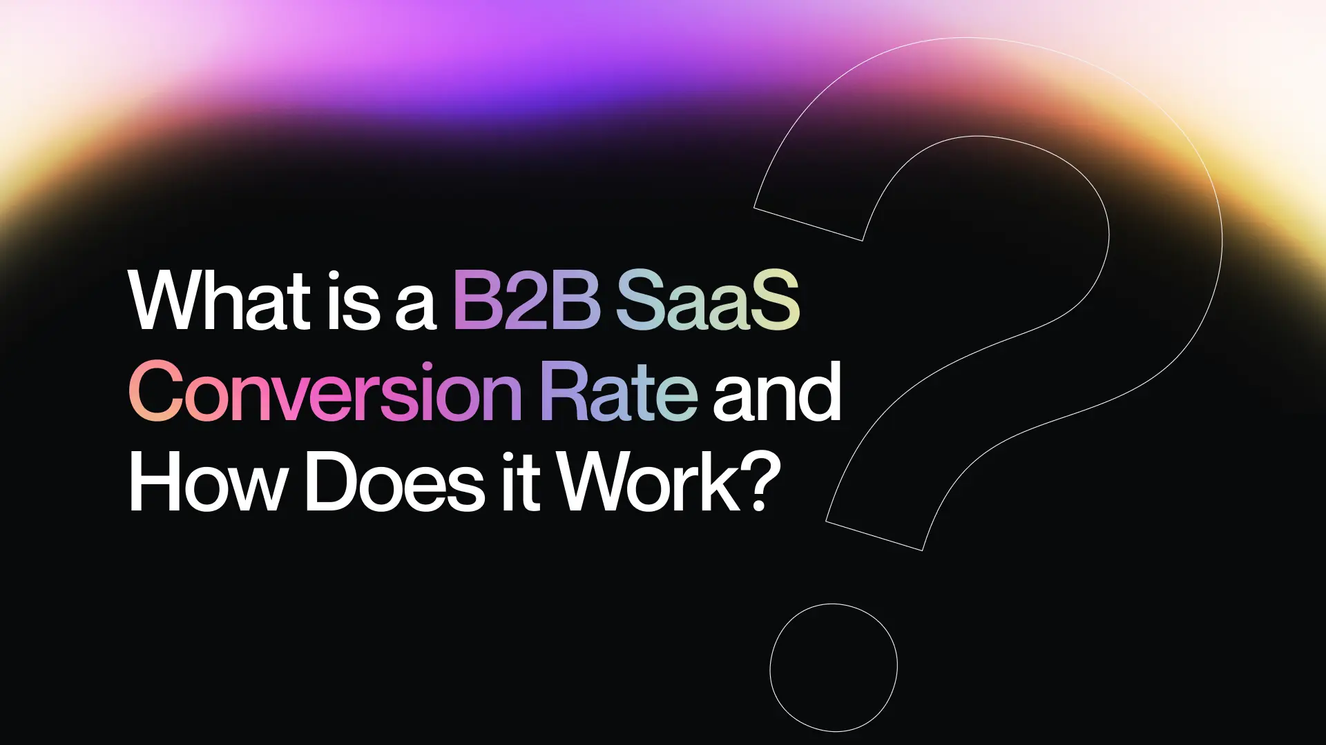 What is a B2B SaaS Conversion Rate and How Does it Work?