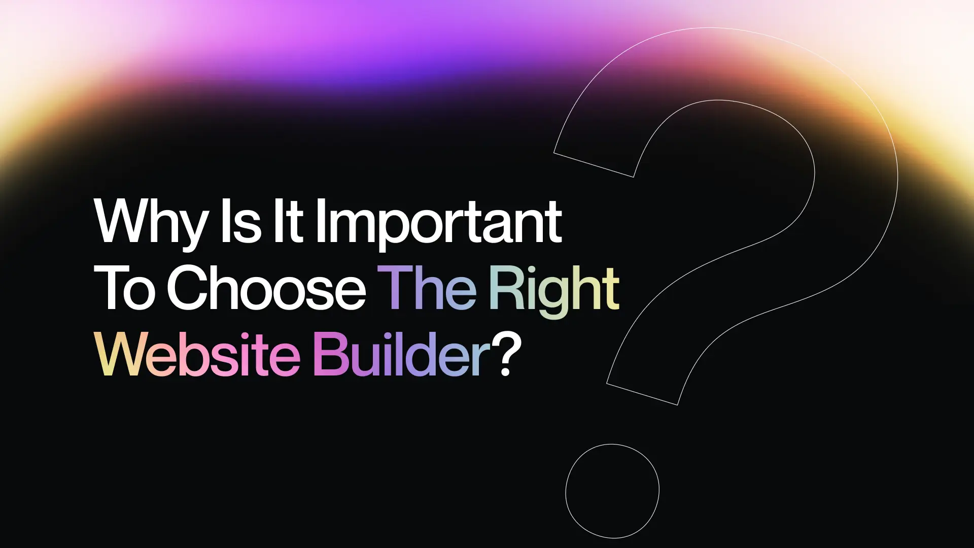 Why Is It Important To Choose The Right Website Builder?