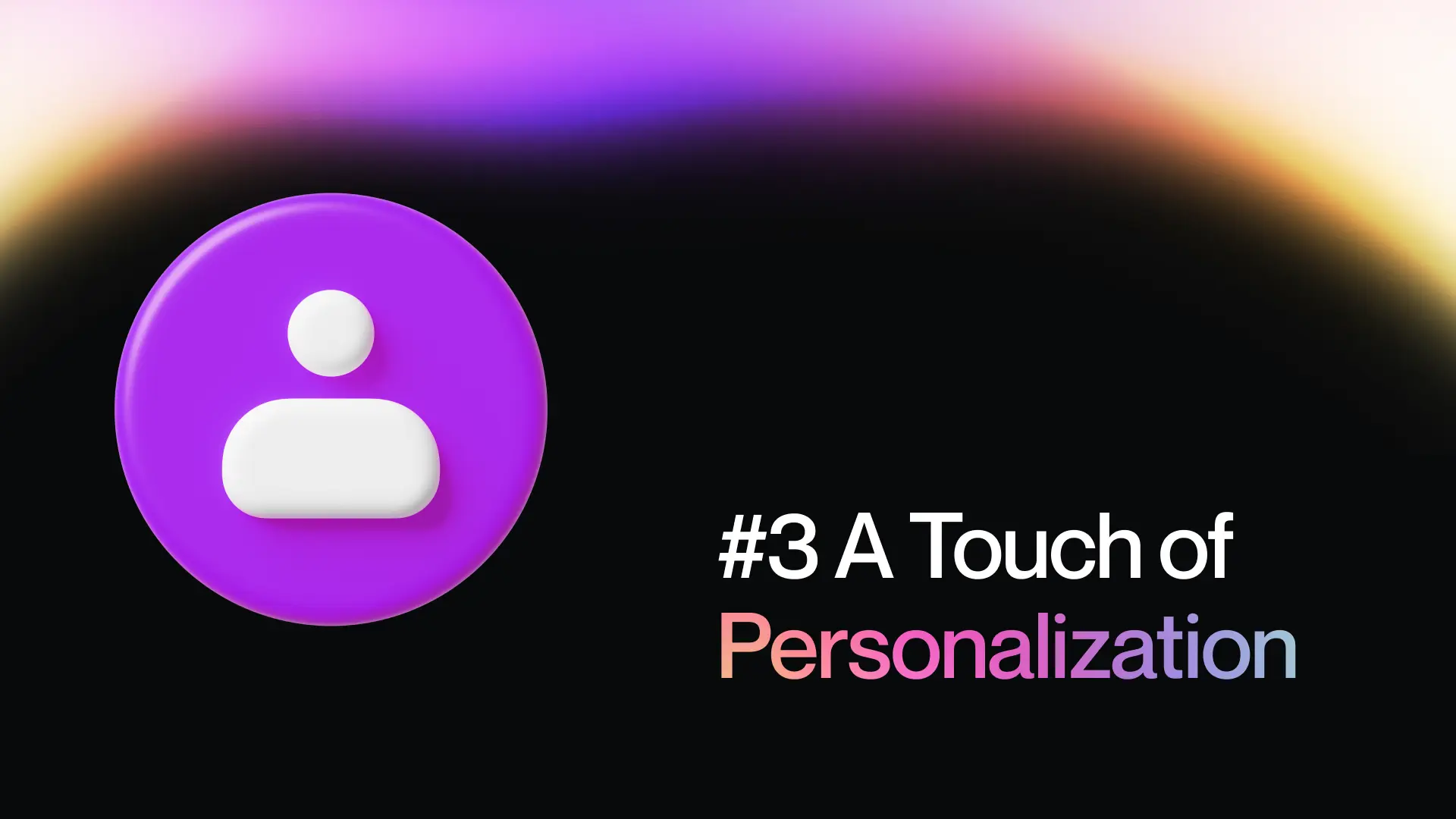 #3 A Touch of Personalization