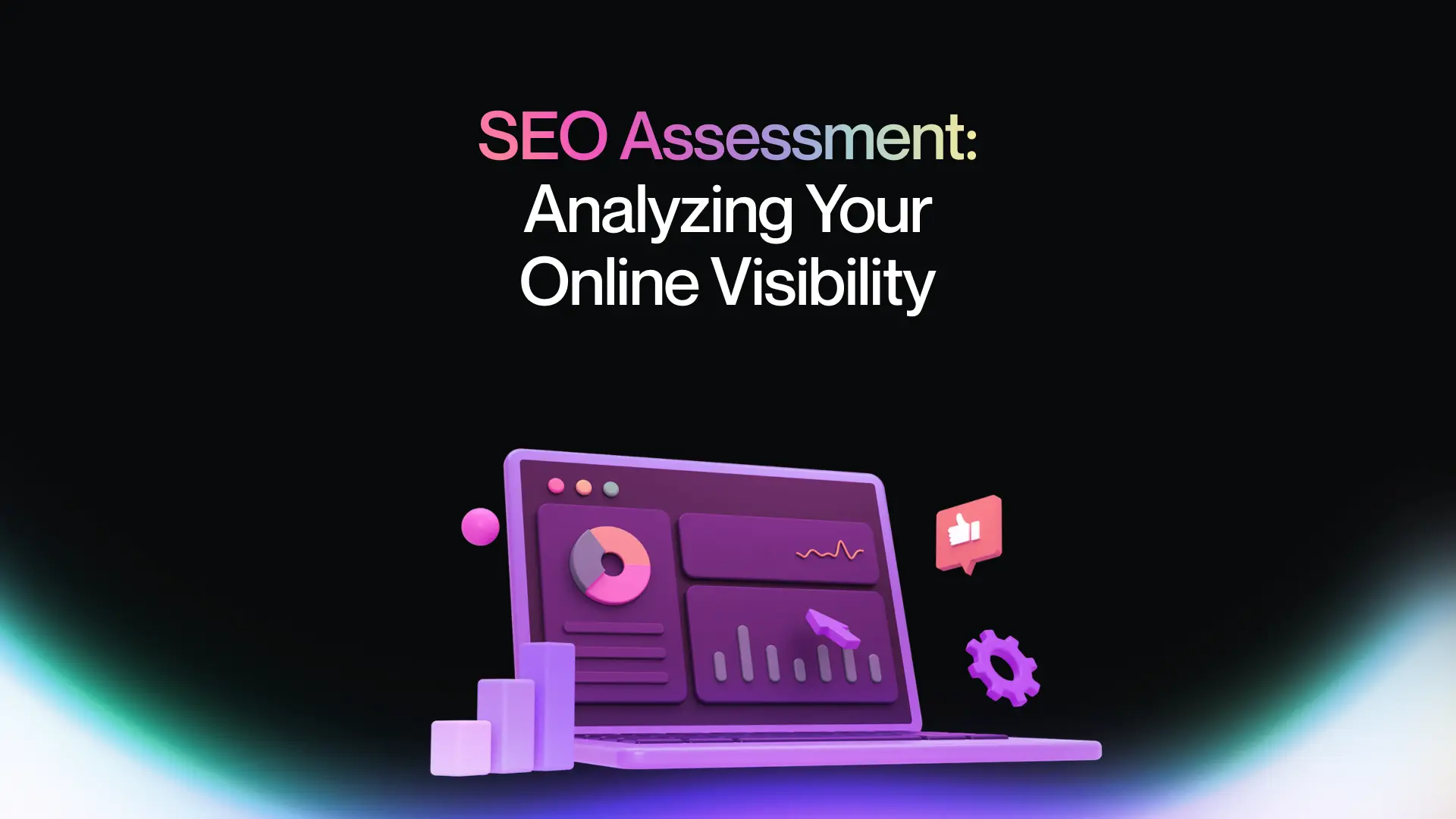 SEO Assessment: Analyzing Your Online Visibility