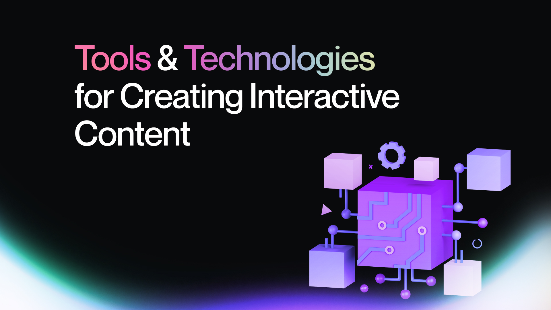 Tools and Technologies for Creating Interactive Content