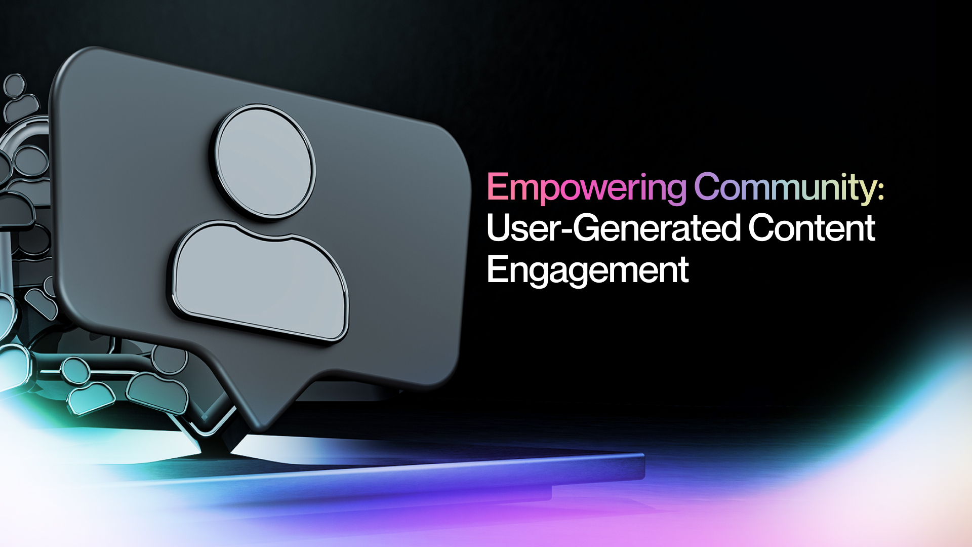 Empowering Community: User-Generated Content Engagement