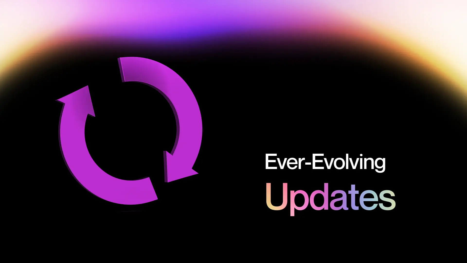 Ever-Evolving Updates