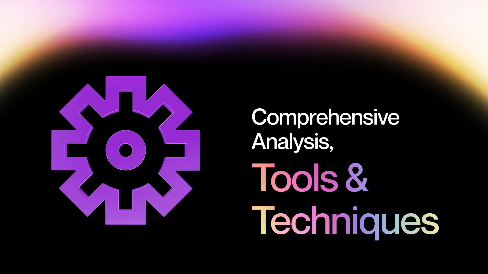 Comprehensive Analysis, Tools & Techniques