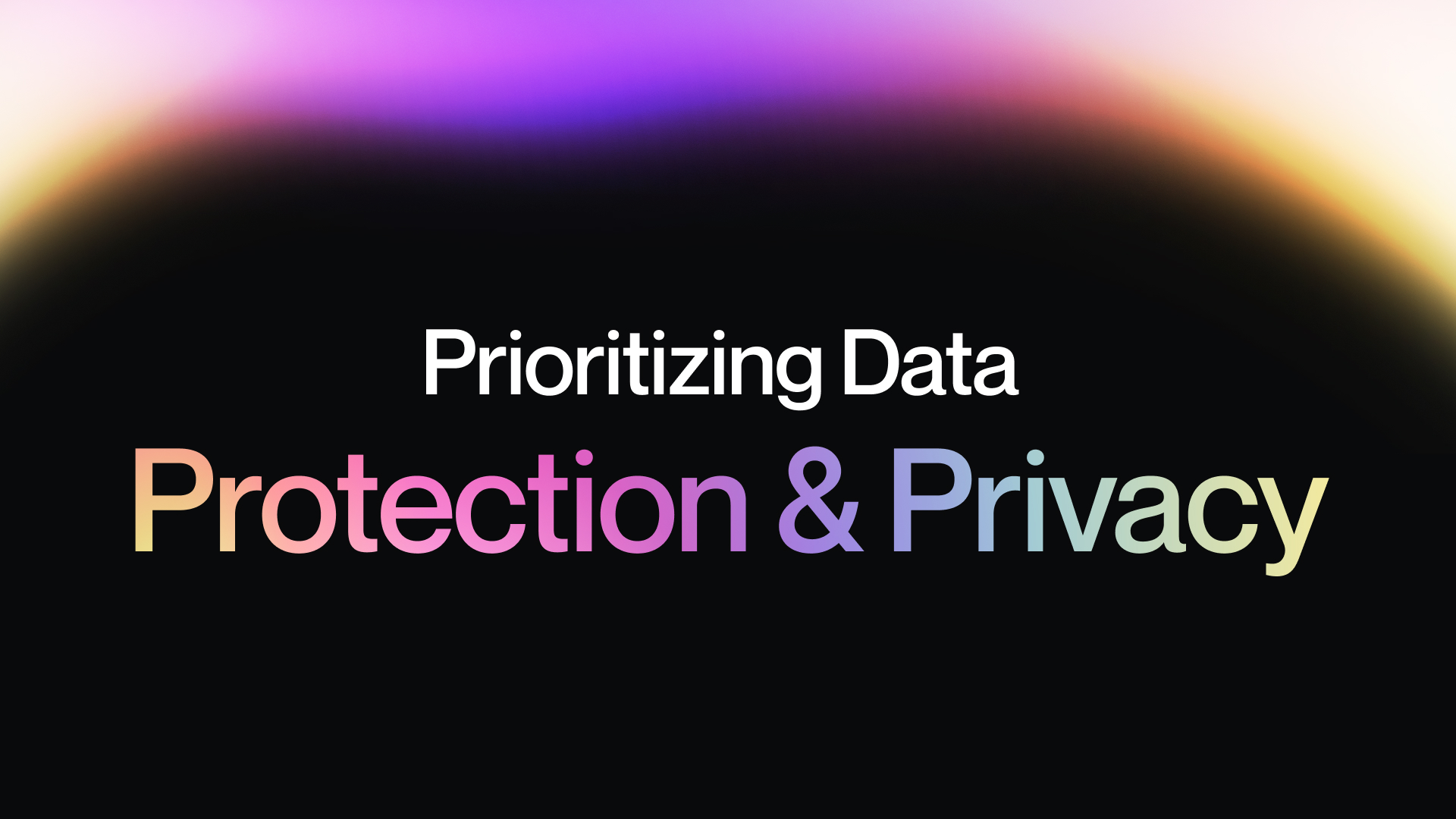 Prioritizing Data Protection and Privacy