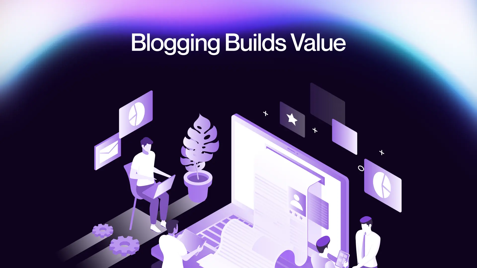 1. Blogging Builds Value