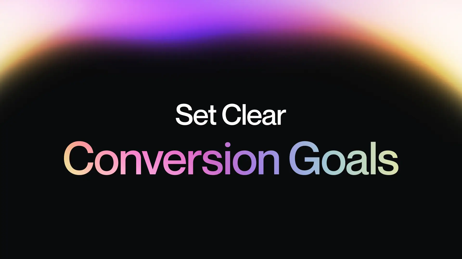 1. Set Clear Conversion Goals