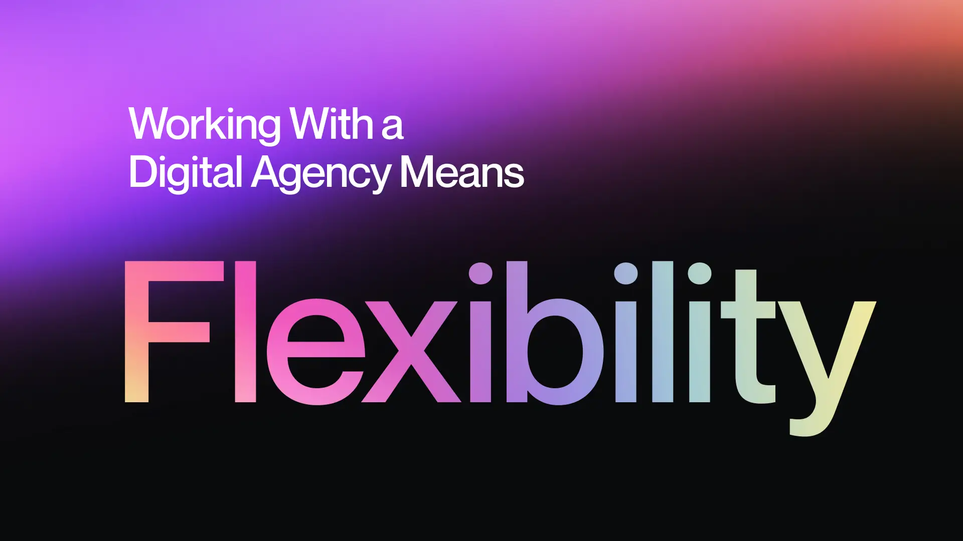 Working With a Digital Company Means Flexibility