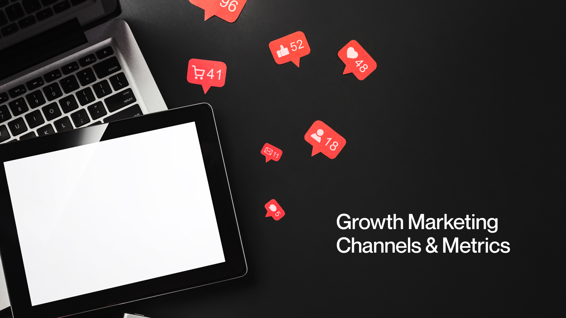 Growth Marketing Channels and Metrics