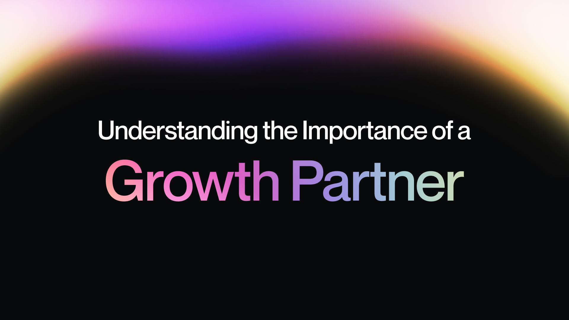 Understanding the Importance of a Growth Partner