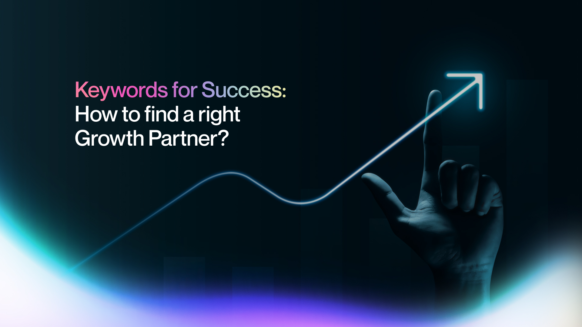 Keywords for Success: How to find a right Growth Partner?