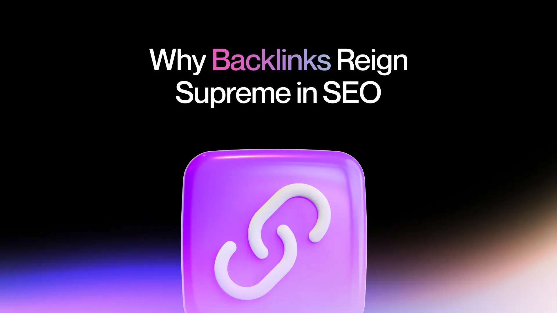 Why Backlinks Reign Supreme in SEO