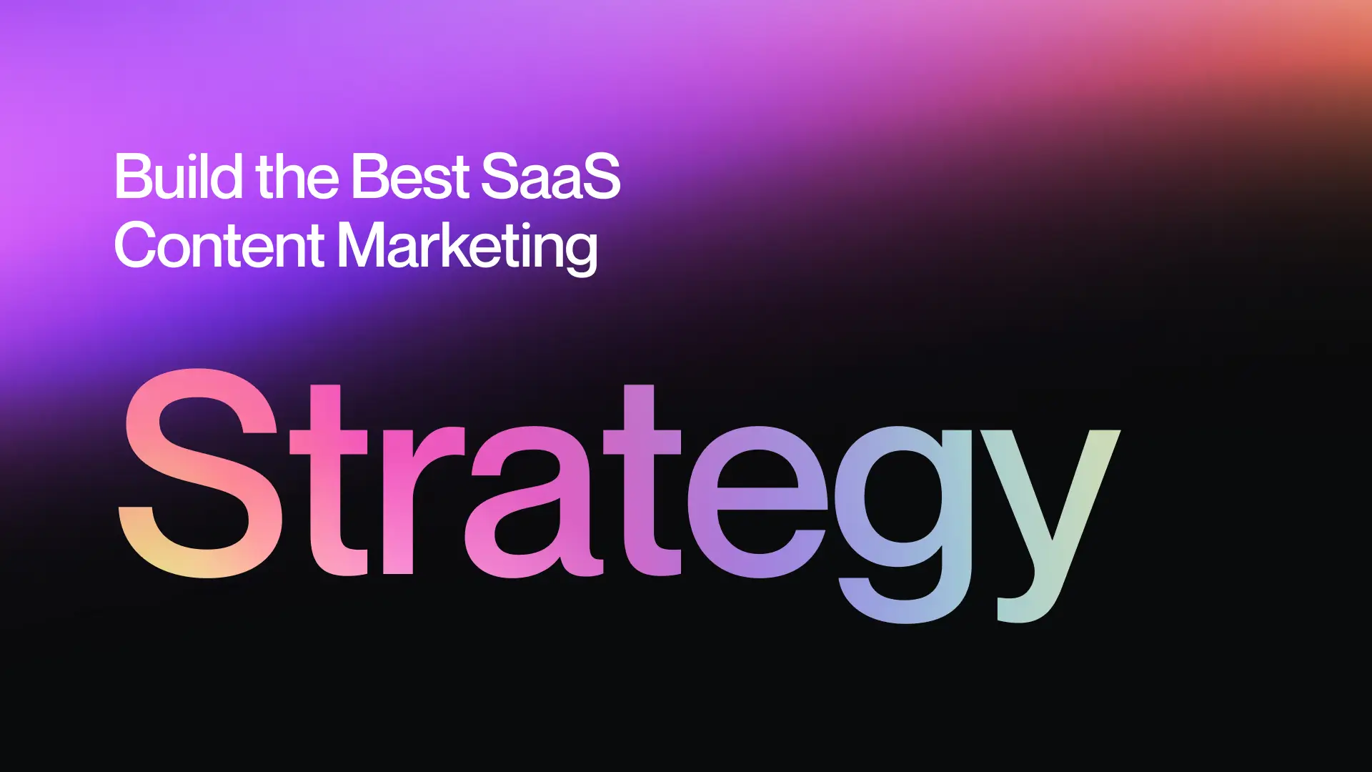 Build the Best SaaS Content Marketing Strategy