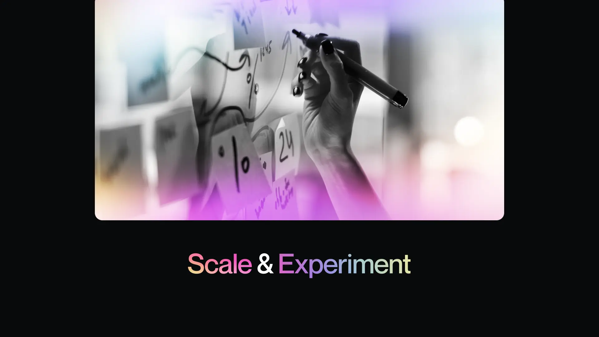 4. Scale & Experiment